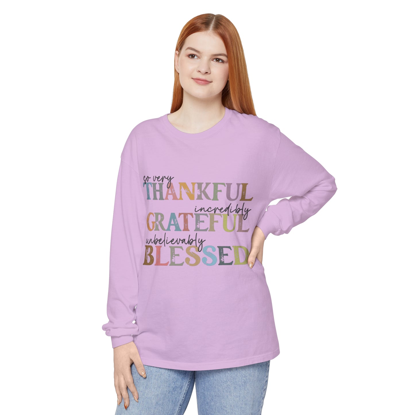 So Very Thankful, Incredibly Grateful, Unbelievably Blessed Long Sleeve T-Shirt