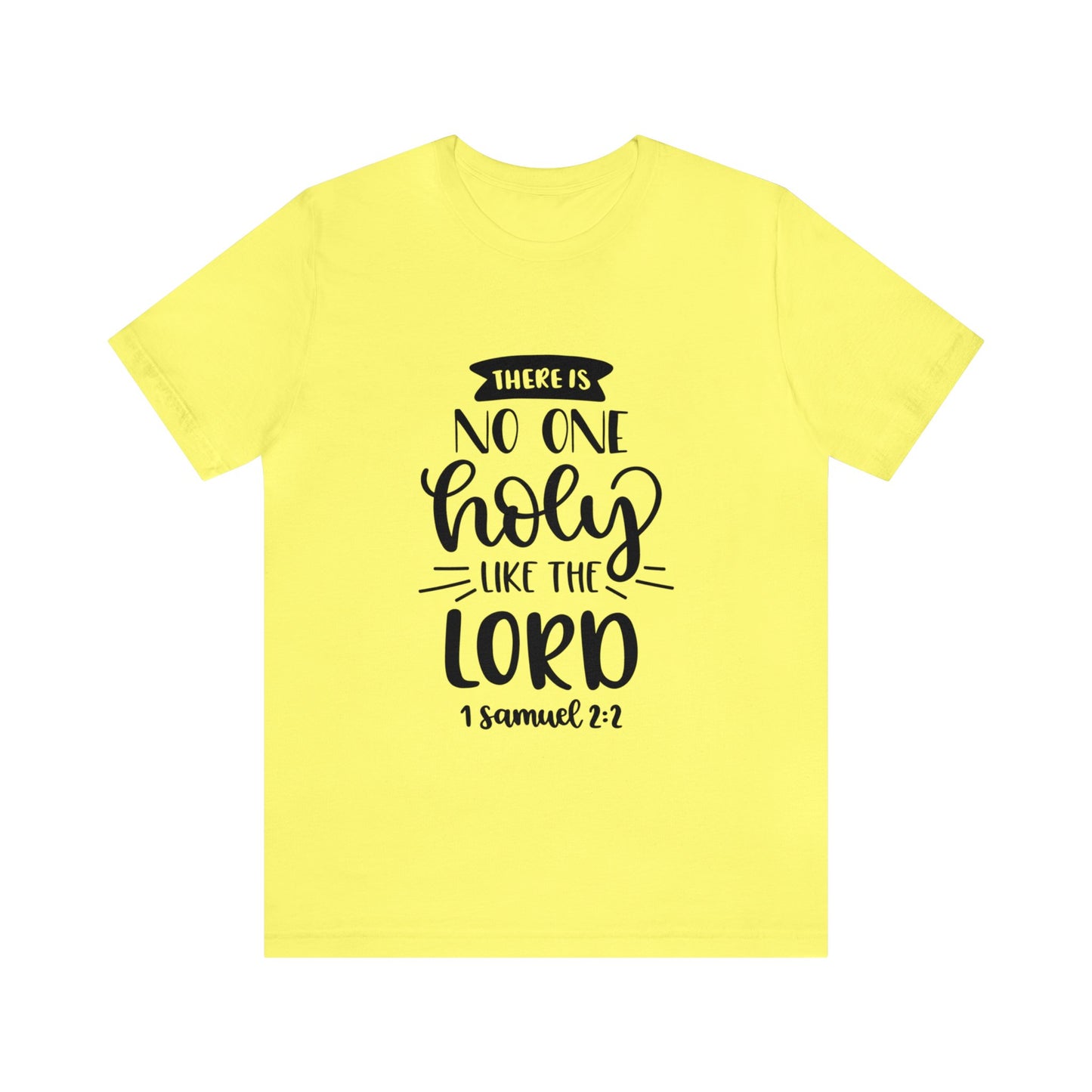 There is no one holy like the lord Short Sleeve Tshirt