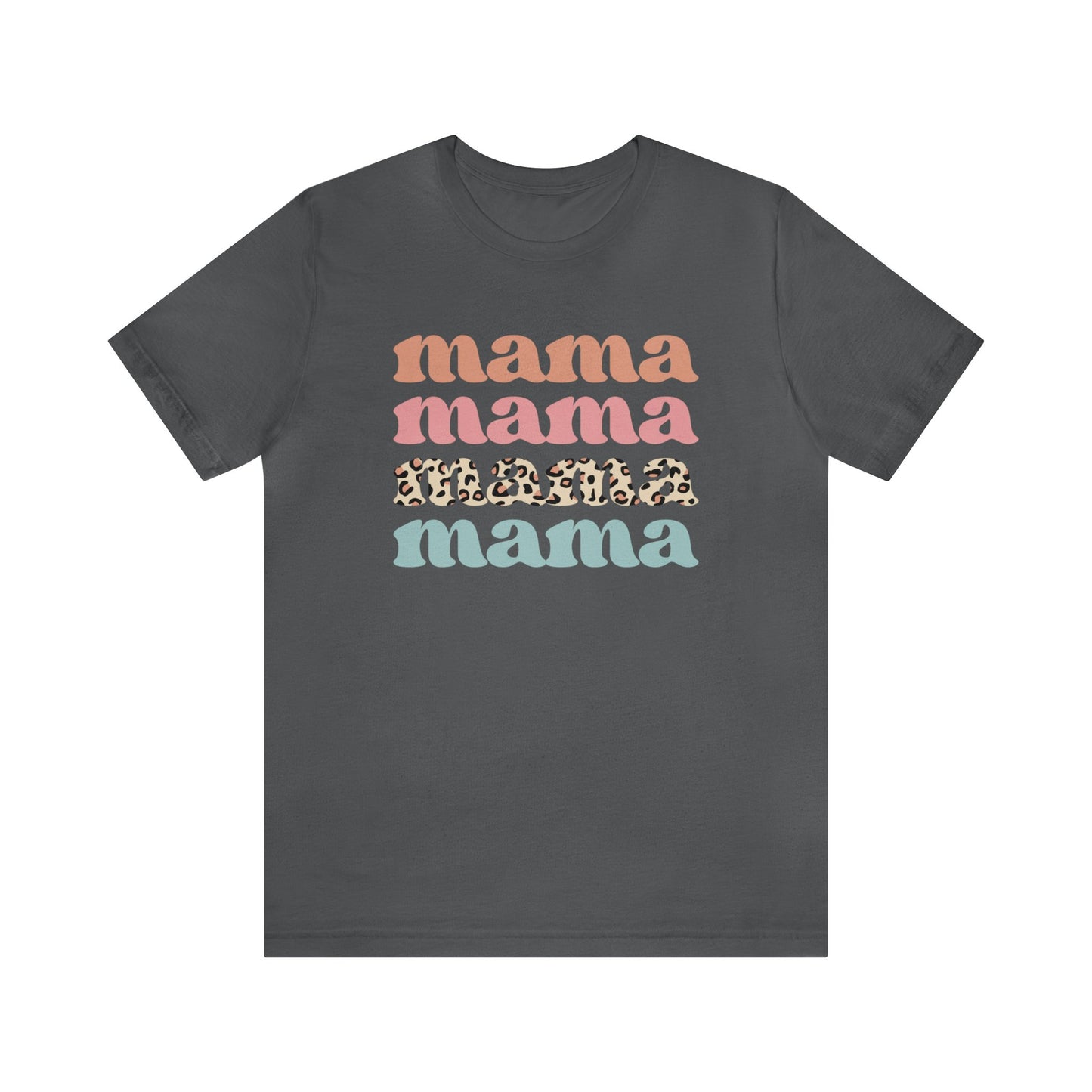 Mama Mama Mama Mama short sleeve tshirt