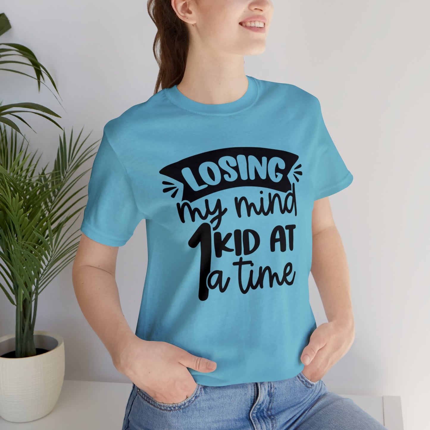 Losing my Mind 1 Kid at a Time short sleeve tshirt