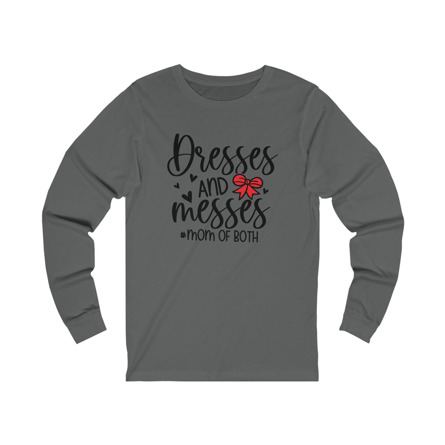 Dresses and Messes -#Mom of Both long sleeve tshirt
