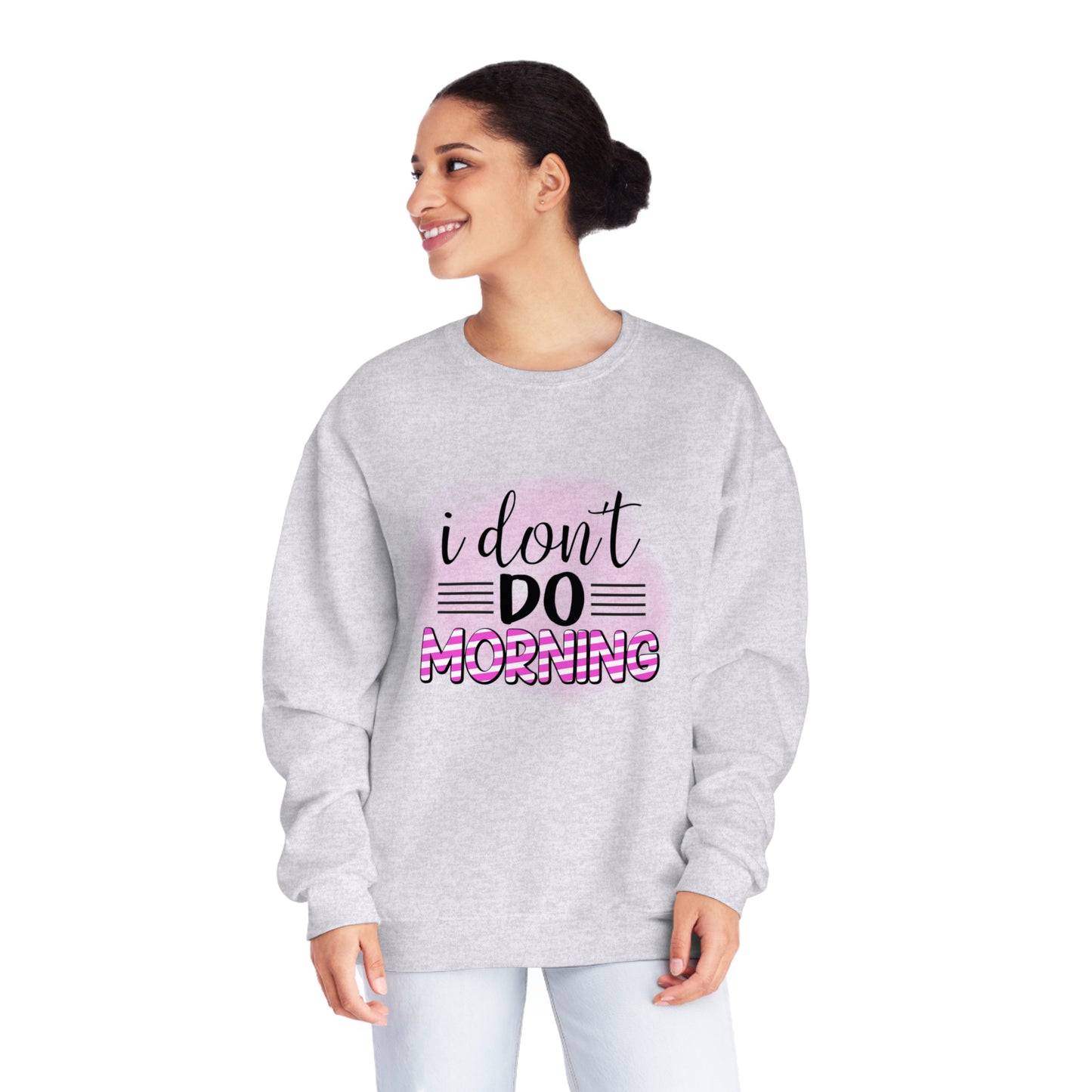 I Don't do Morning Crewneck Sweatshirt