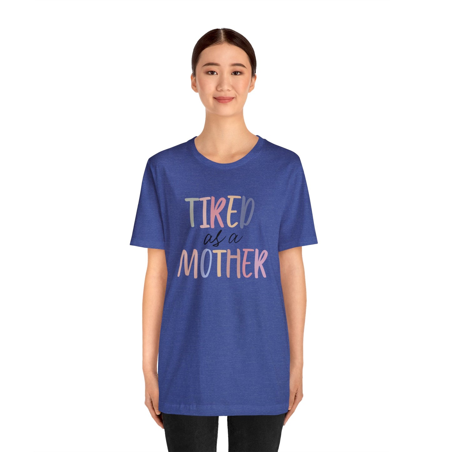 Tired as a Mother short sleeve tshirt