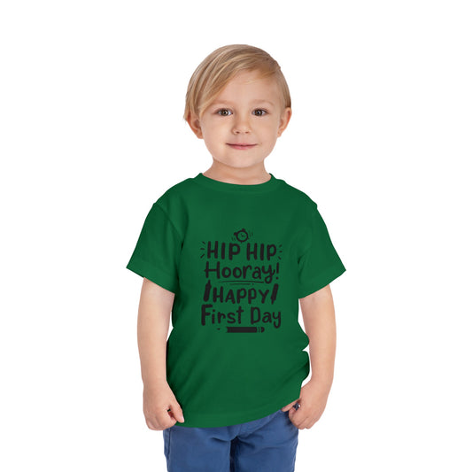 Hip Hip Hooray, Happy First Day Toddler Short Sleeve Tee