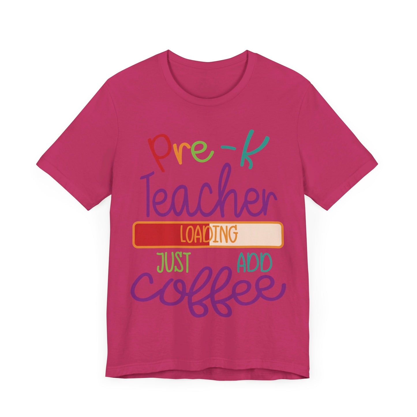 Pre-K Teacher Loading Just Add Coffee Jersey Short Sleeve Tee