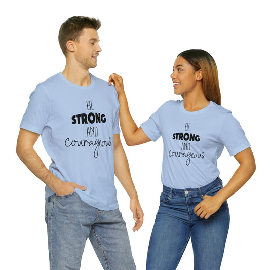 Be Strong and Courageous Short sleeve T-shirt