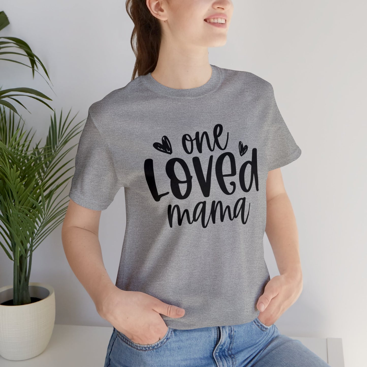 One Loved Mama short sleeve tshirt