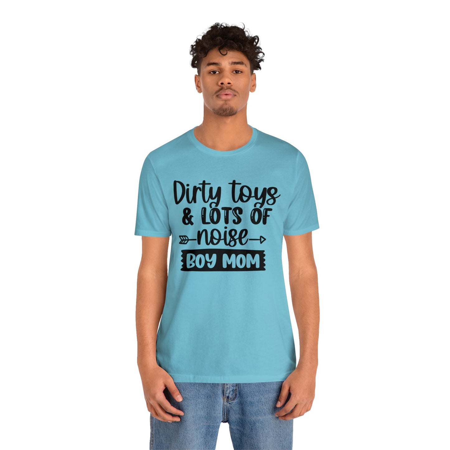 Dirty Toys & Lots of Noise #boymom short sleeve tshirt