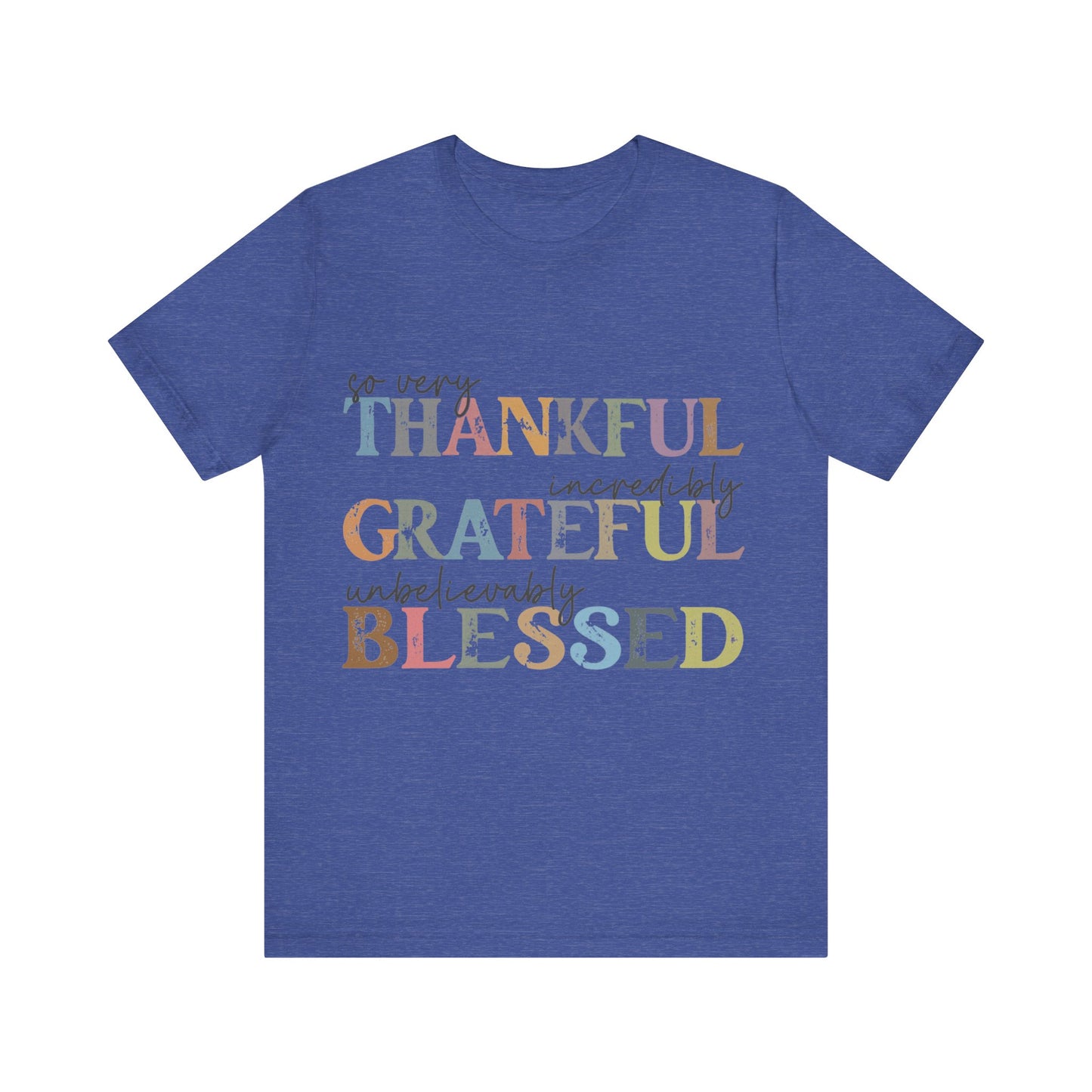 So very Thankful, Incredibly Grateful, Unbelievably Blessed Jersey Short Sleeve Tee