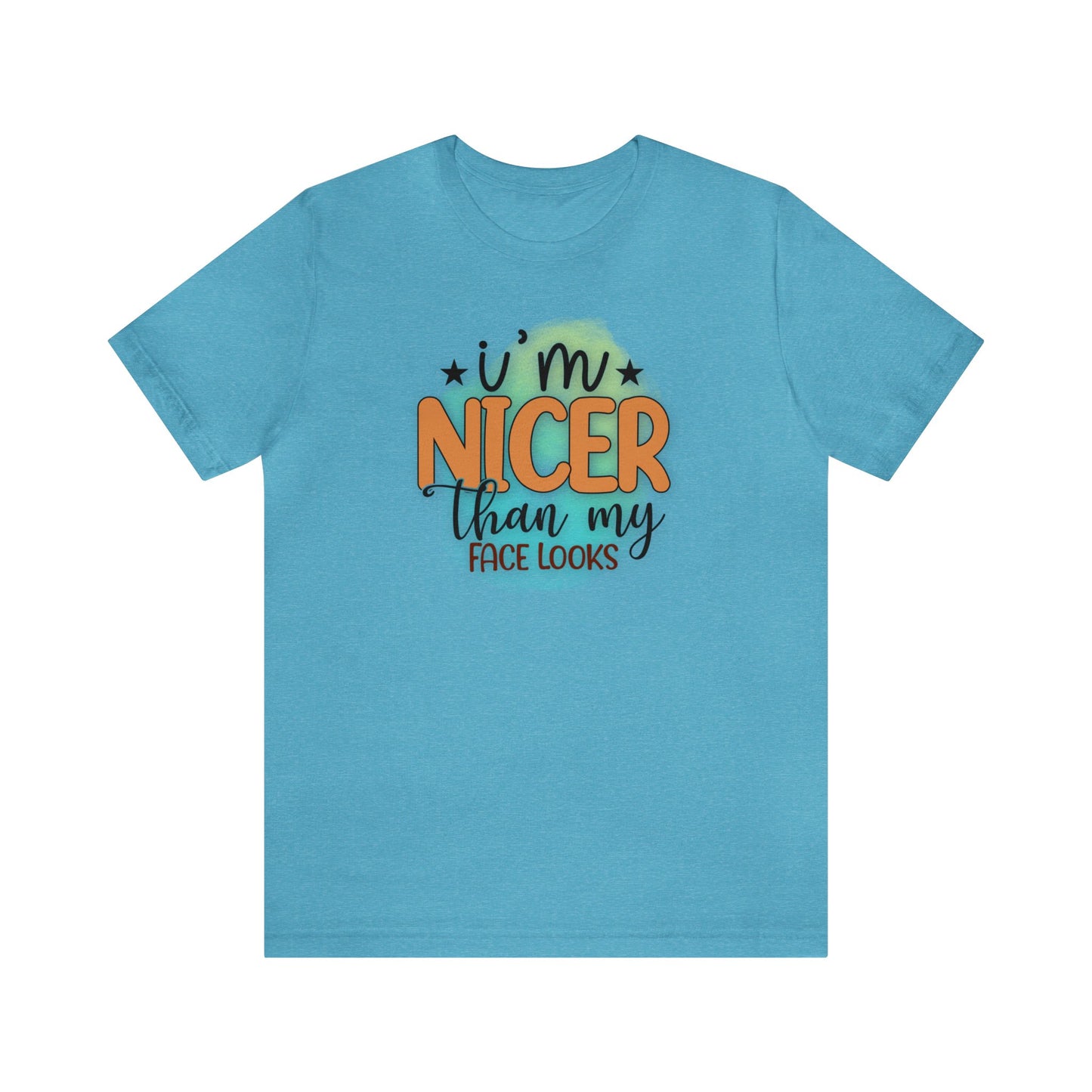 I'm nicer than my face looks short sleeve Tshirt