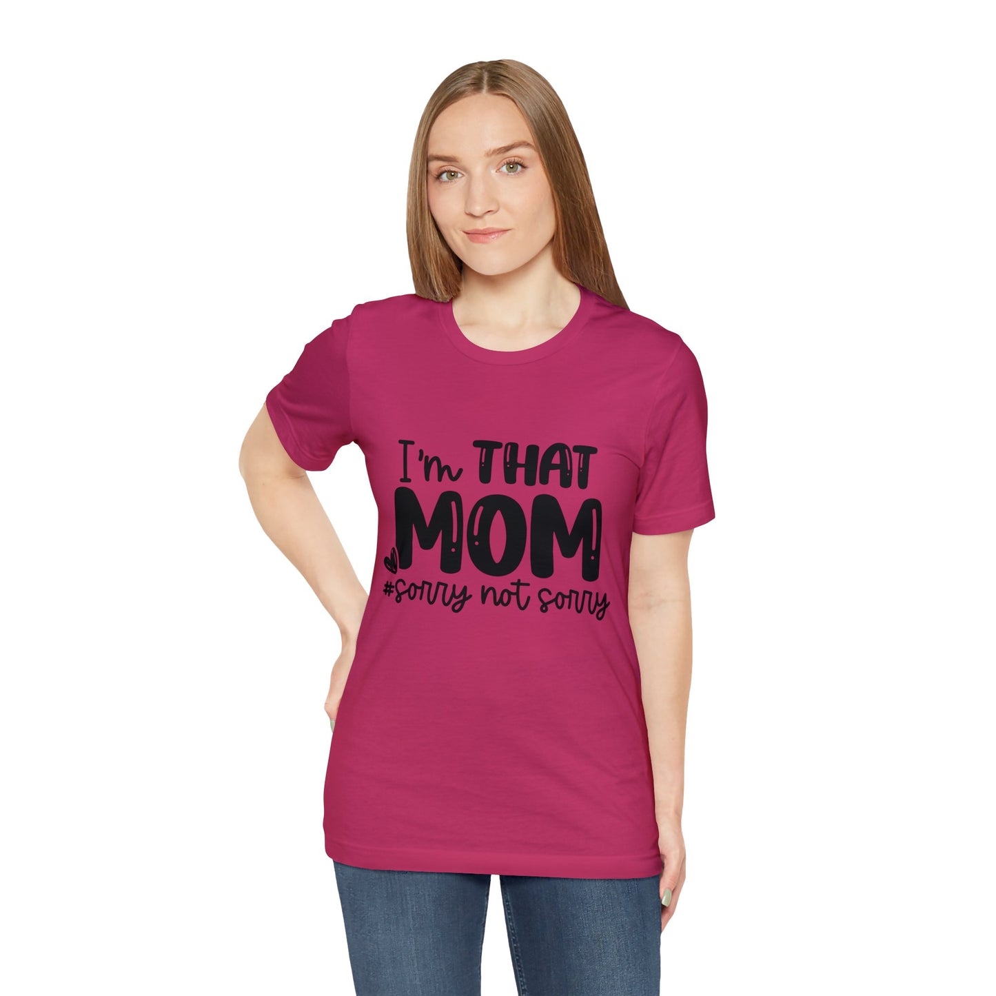 I'm That Mom #sorry not sorry short sleeve tshirt