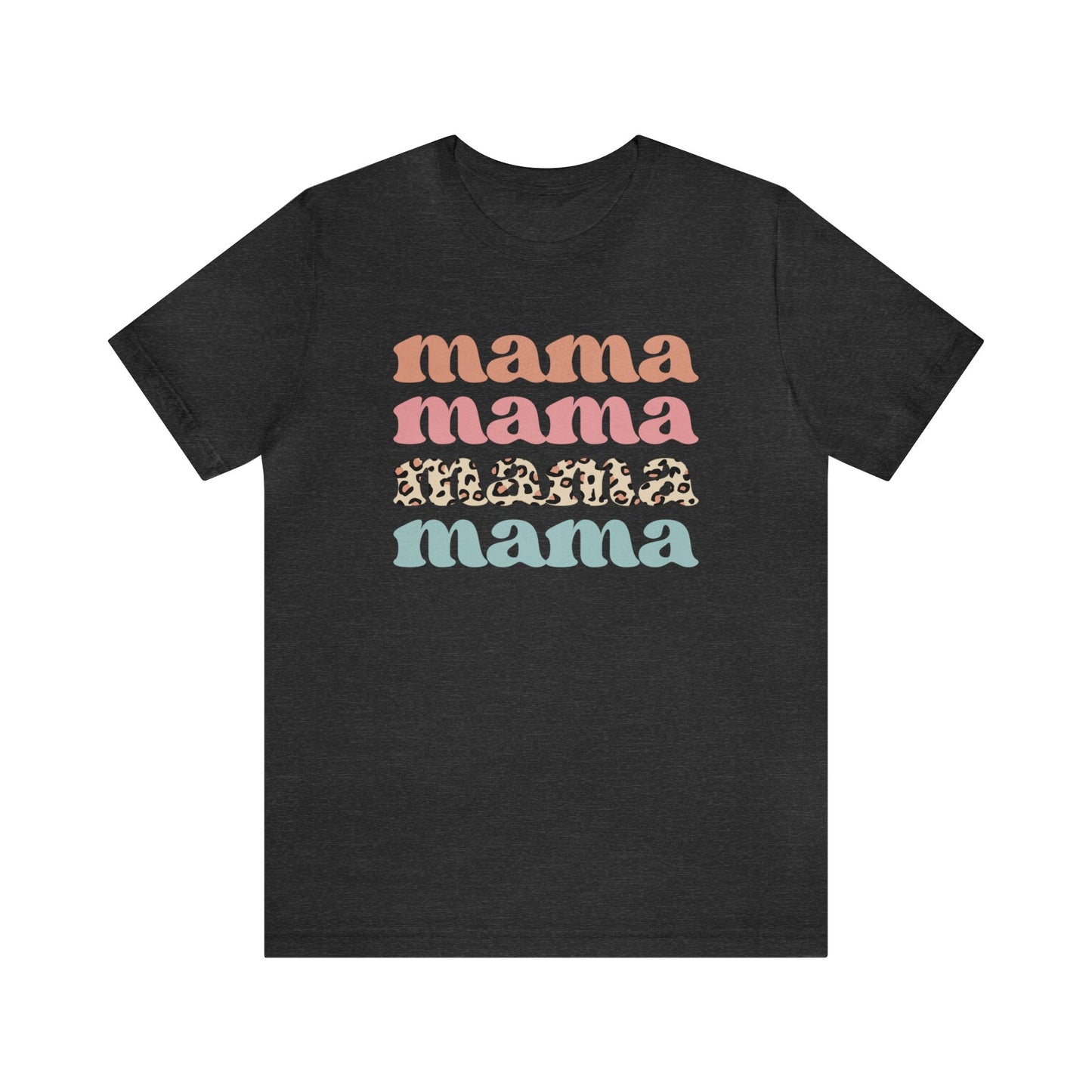 Mama Mama Mama Mama short sleeve tshirt
