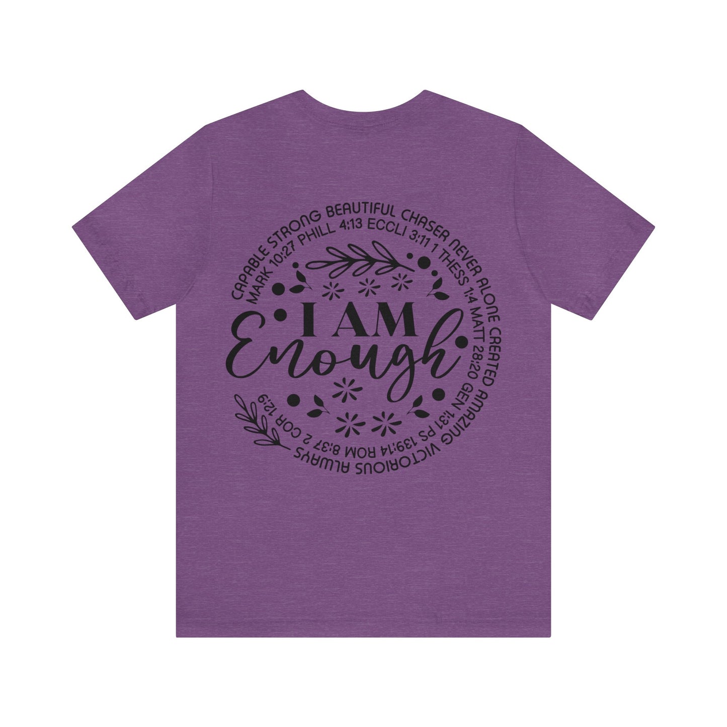 Be Strong and Courageous (front) I am Enough (back) Short Sleeve Tshirt