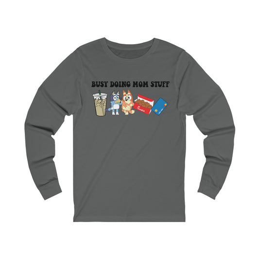 Busy Doing Mom Stuff Long Sleeve Tshirt