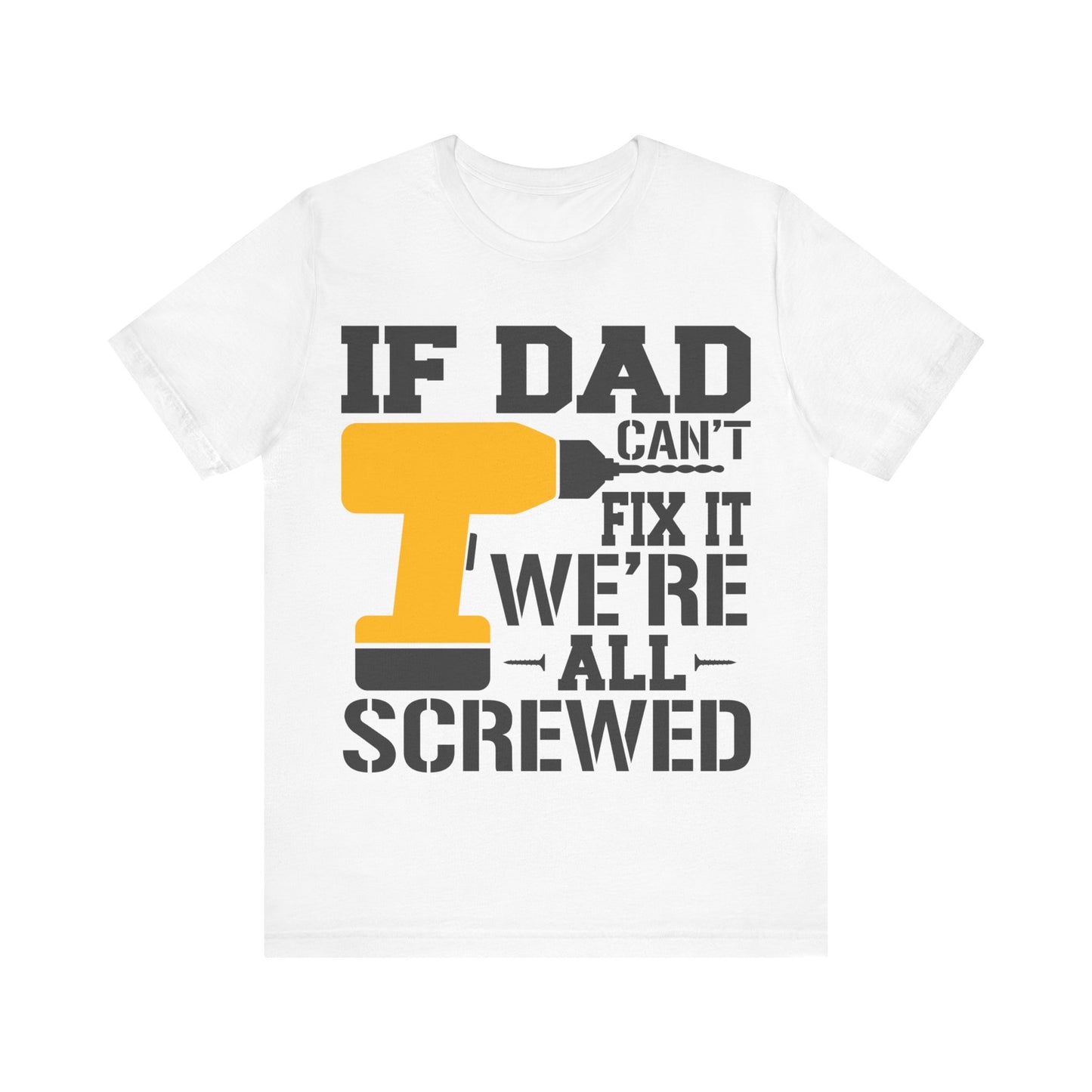 If Dad Can't Fix it We're All Screwed Jersey Short Sleeve Tee