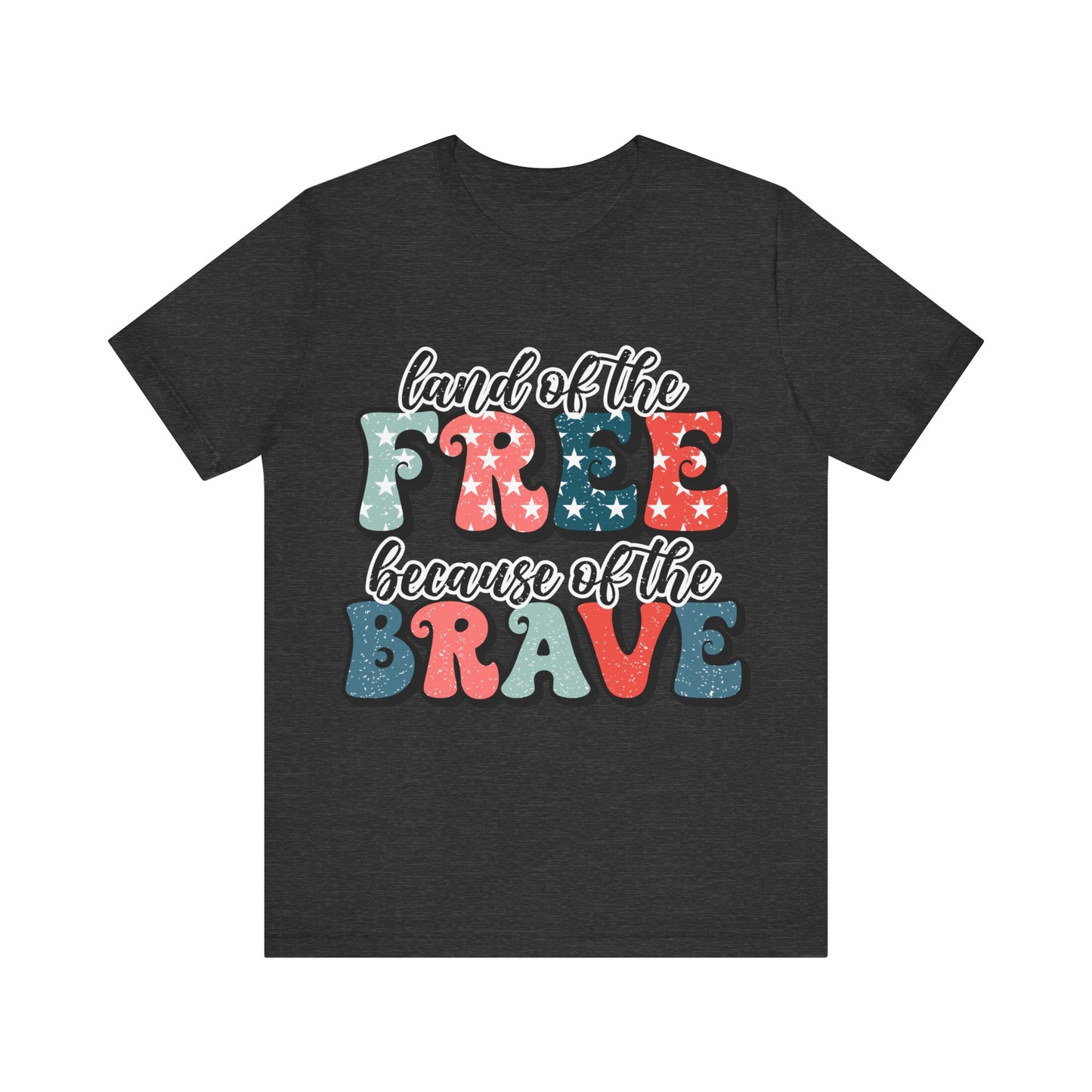 Land of the Free because of the Brave Jersey Short Sleeve Tee