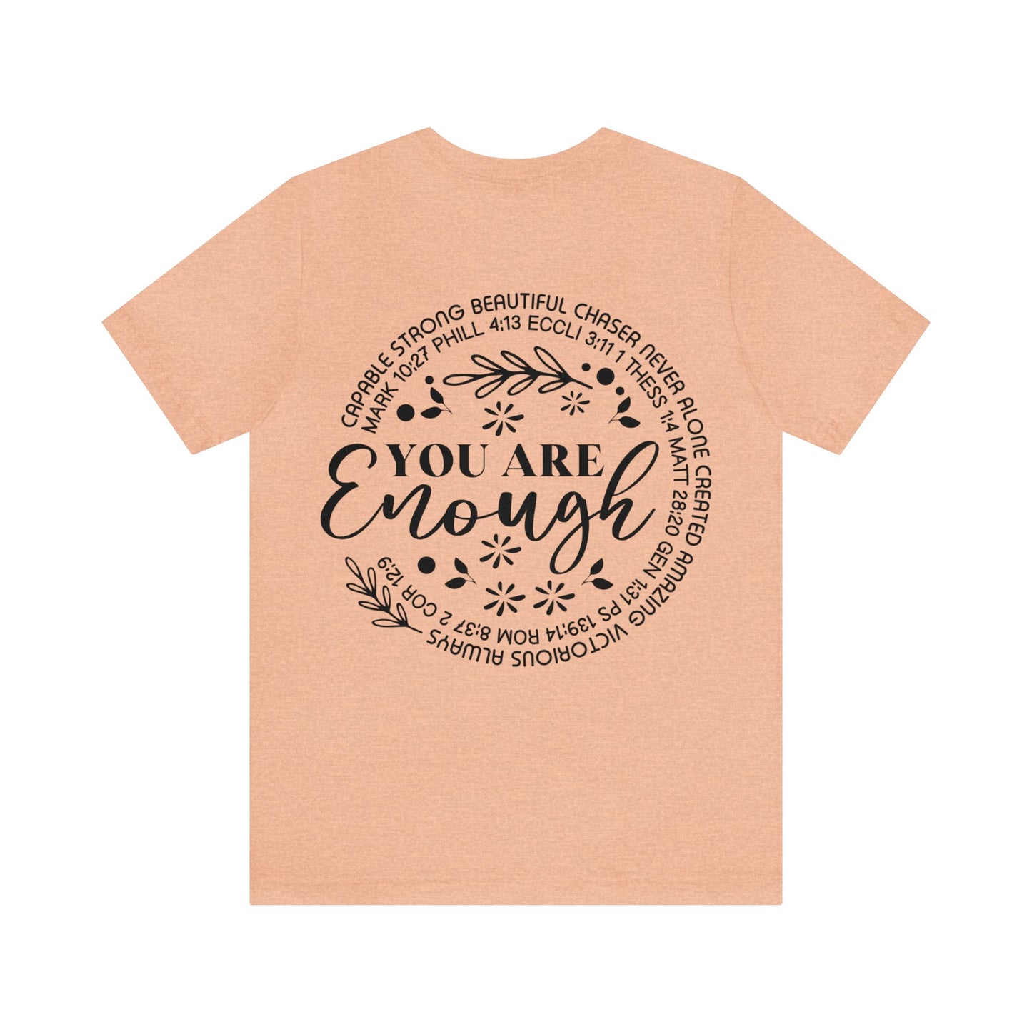Be Strong & Courageous (front) You are enough (back) Short Sleeve Tshirt