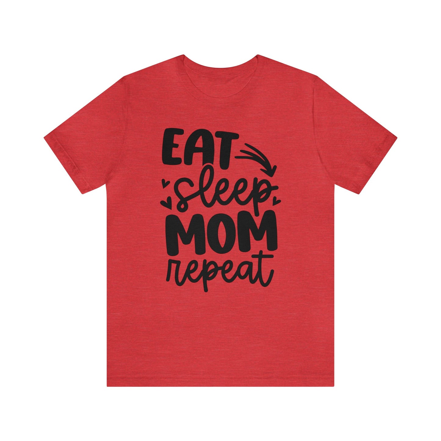 Eat, Sleep, Mom, Repeat short sleeve tshirt
