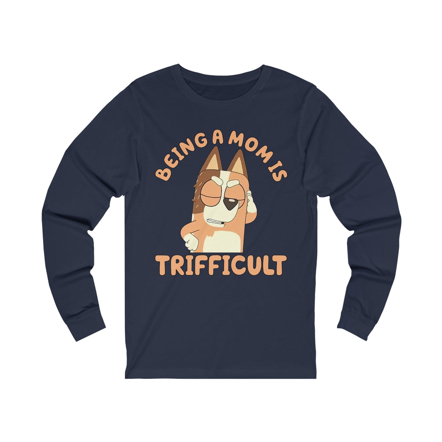 Being a Mom is Trifficult Long Sleeve Tshirt