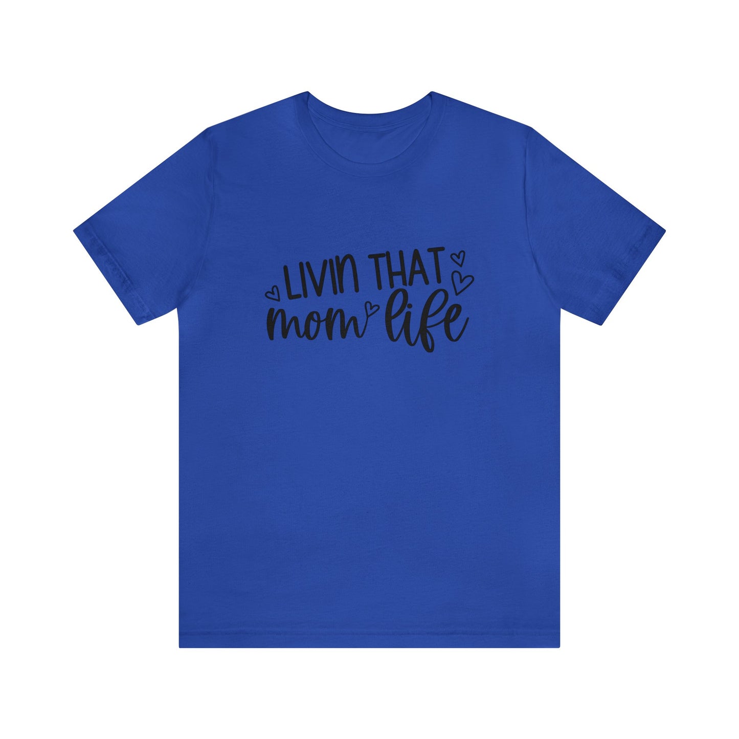 Livin' that Mom life short sleeve tshirt