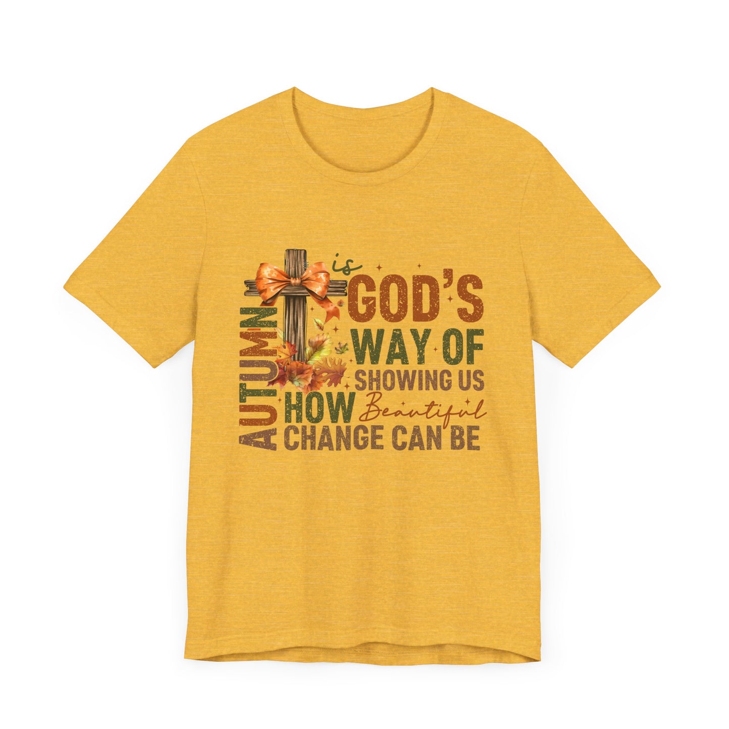Autumn is God's Way... Jersey Short Sleeve Tee