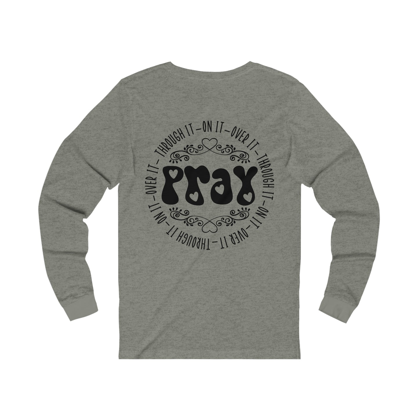 Faith Hope Love (front) Pray (back) Long Sleeve Tshirt
