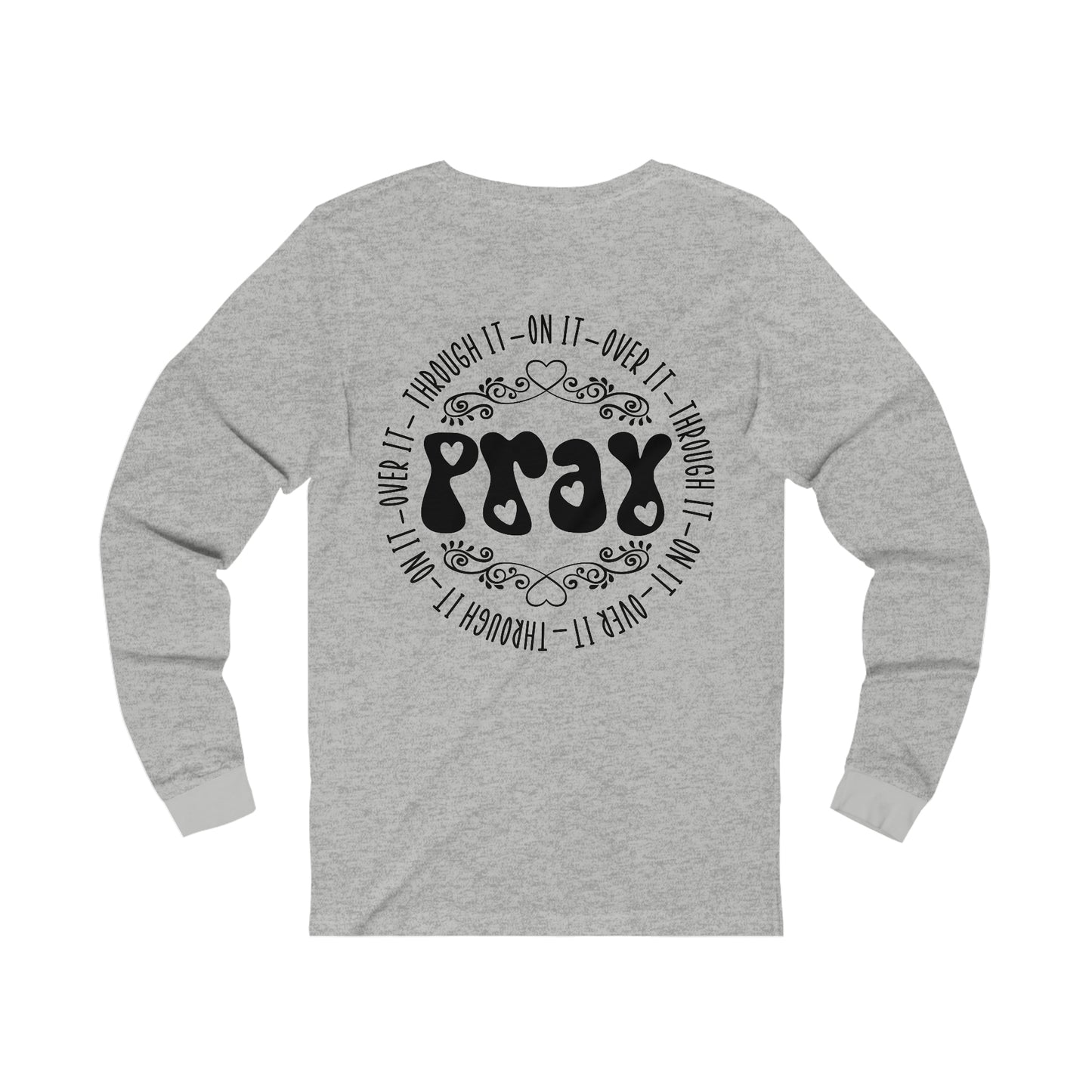 Faith Hope Love (front) Pray (back) Long Sleeve Tshirt