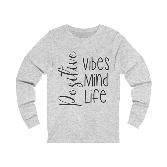 Positive vibes mind life Long sleeve Tshirt