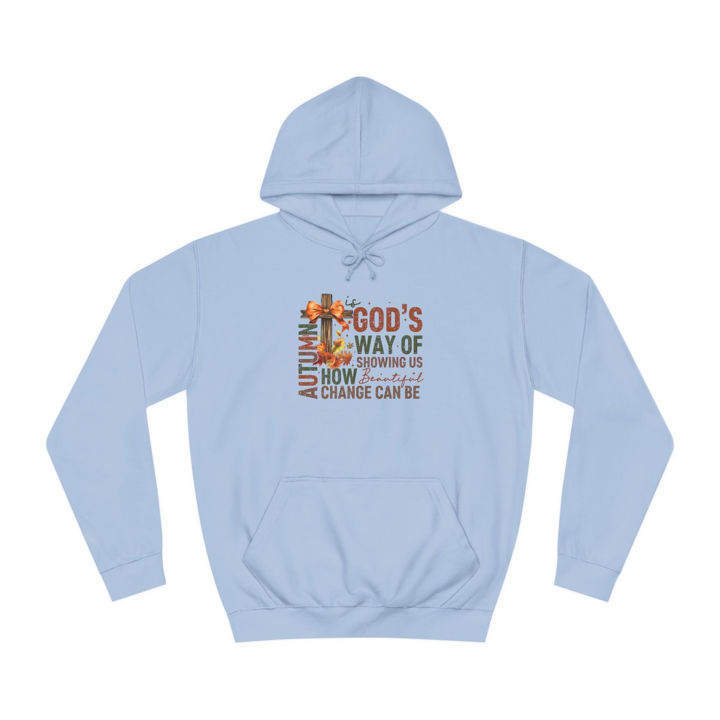 Autumn is Gods Way... College Hoodie