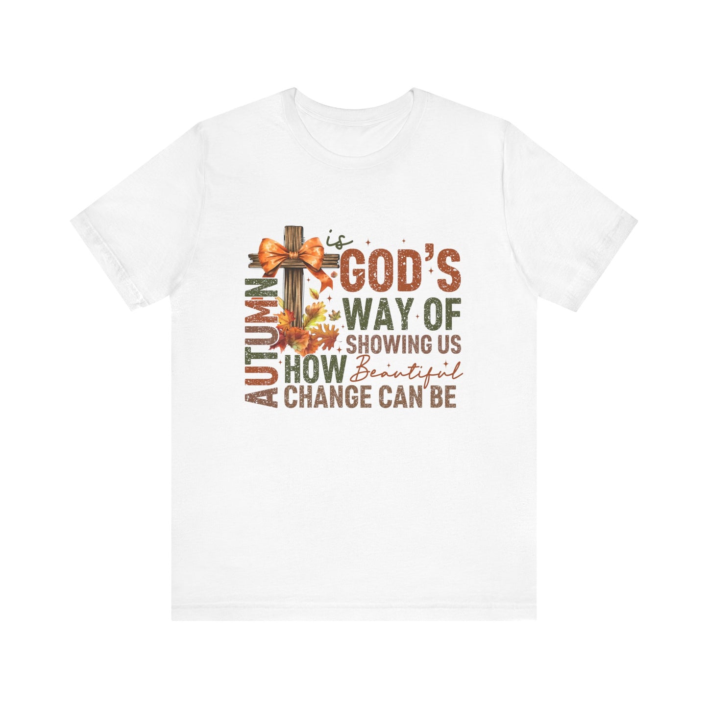 Autumn is God's Way... Jersey Short Sleeve Tee