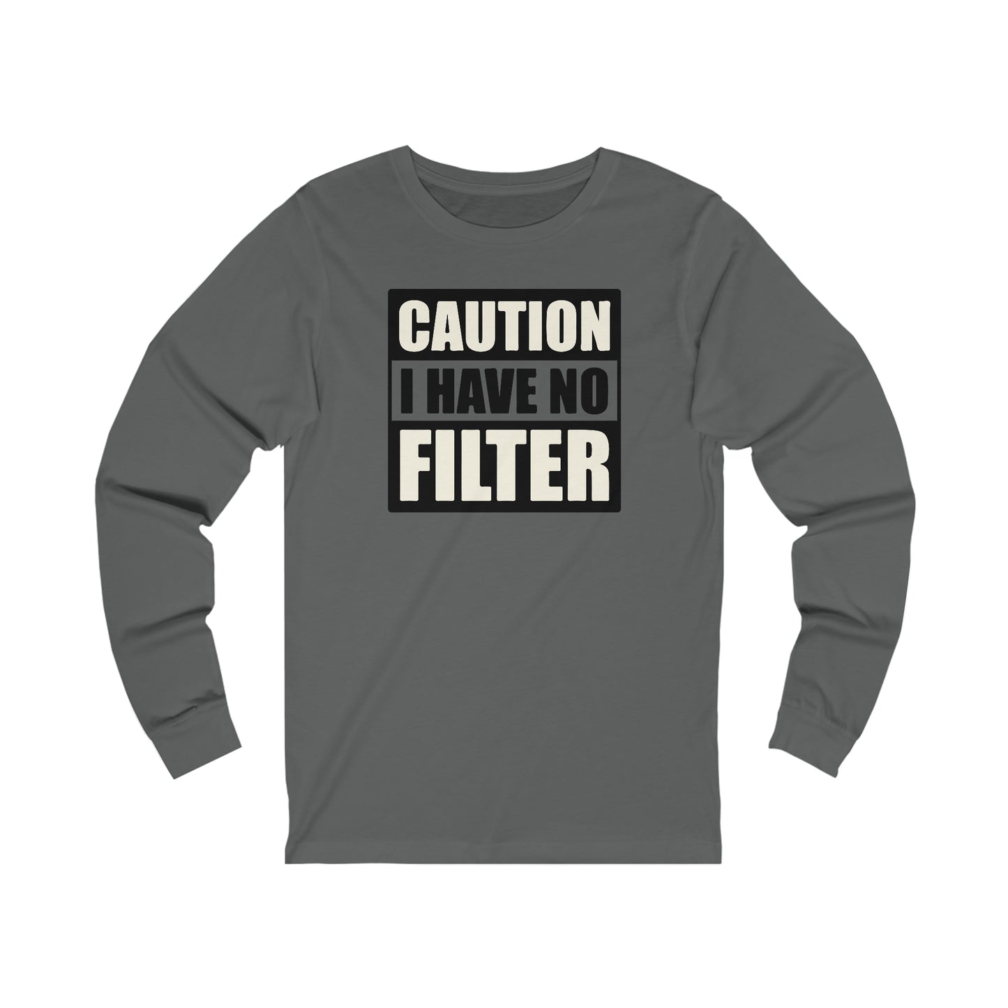 Caution I Have No Filter long sleeve Tshirt