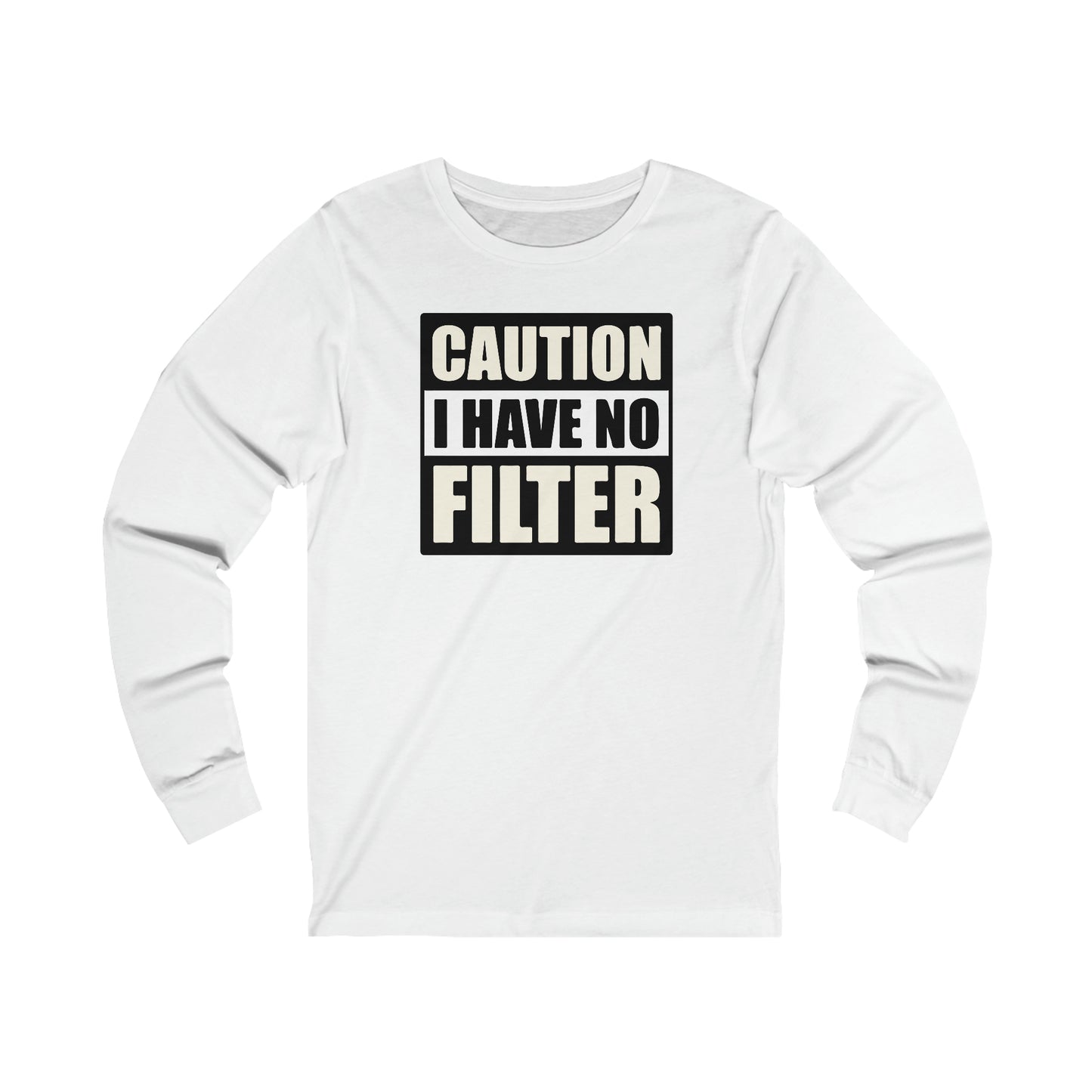 Caution I Have No Filter long sleeve Tshirt