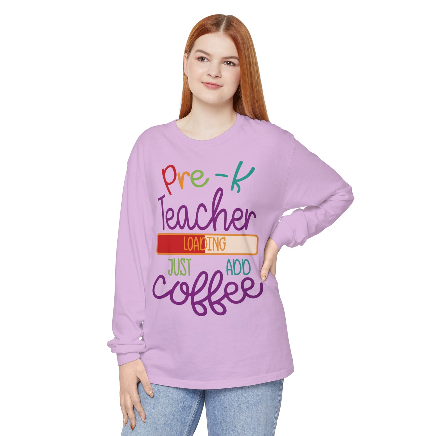 Pre-K Teacher Loading Just Add Coffee Long Sleeve T-Shirt