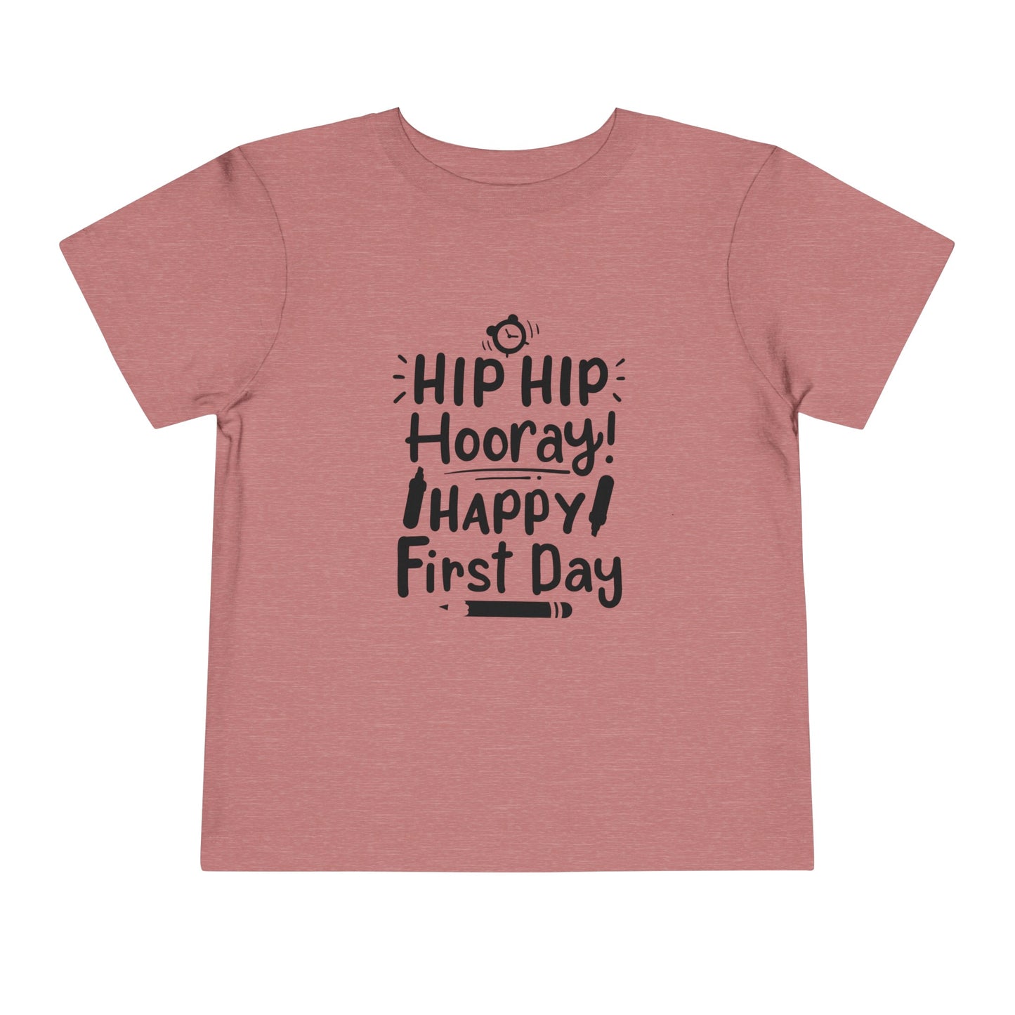 Hip Hip Hooray, Happy First Day Toddler Short Sleeve Tee