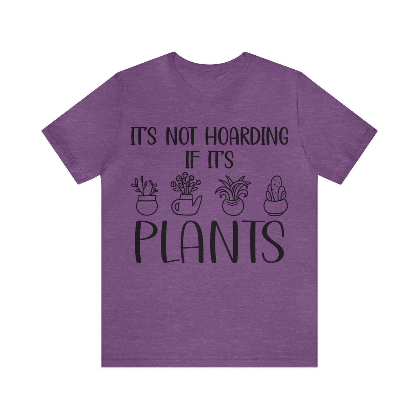 It's Not Hoarding if its Plants Short Sleeve Tee
