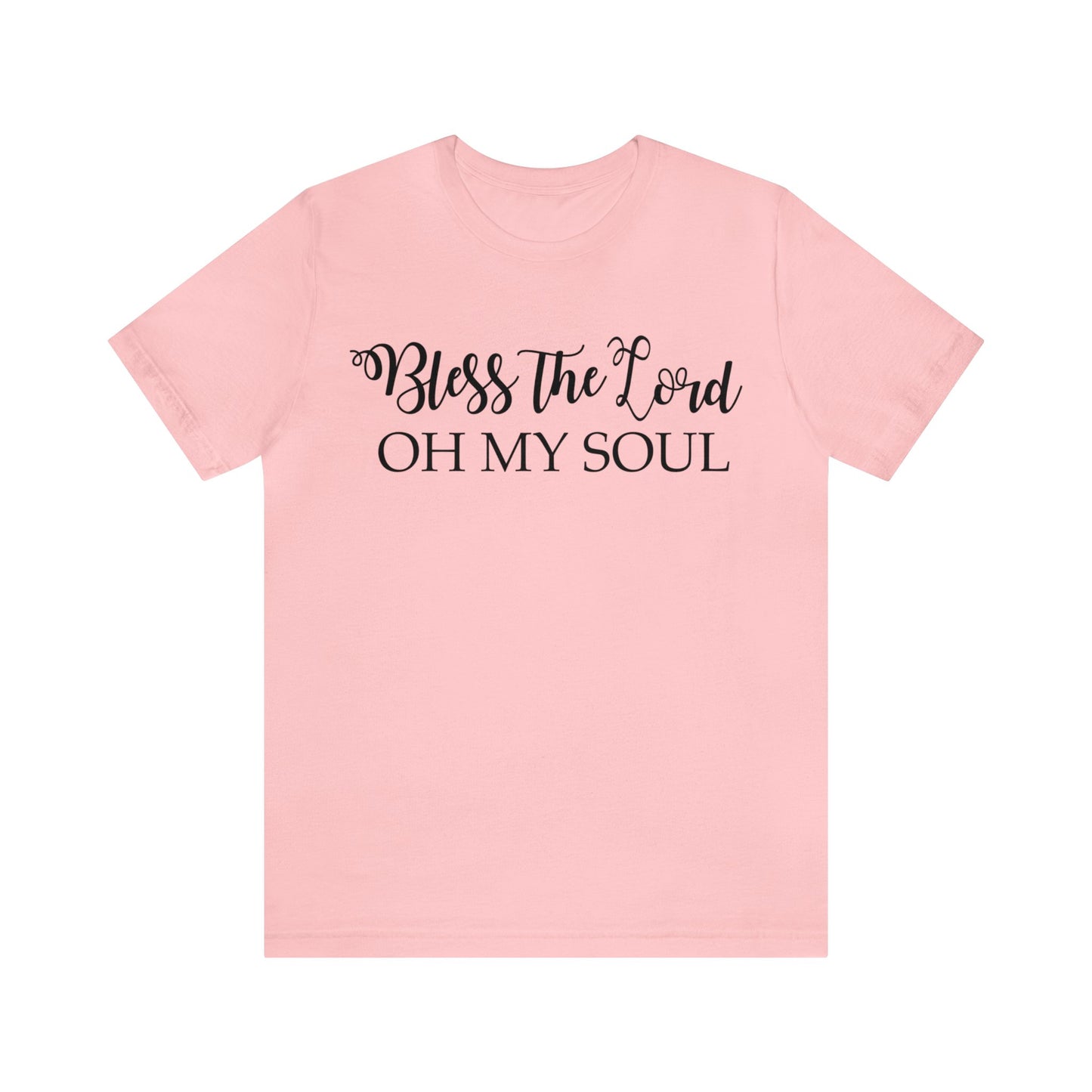 Bless the Lord, Oh my soul Short sleeve T-shirt