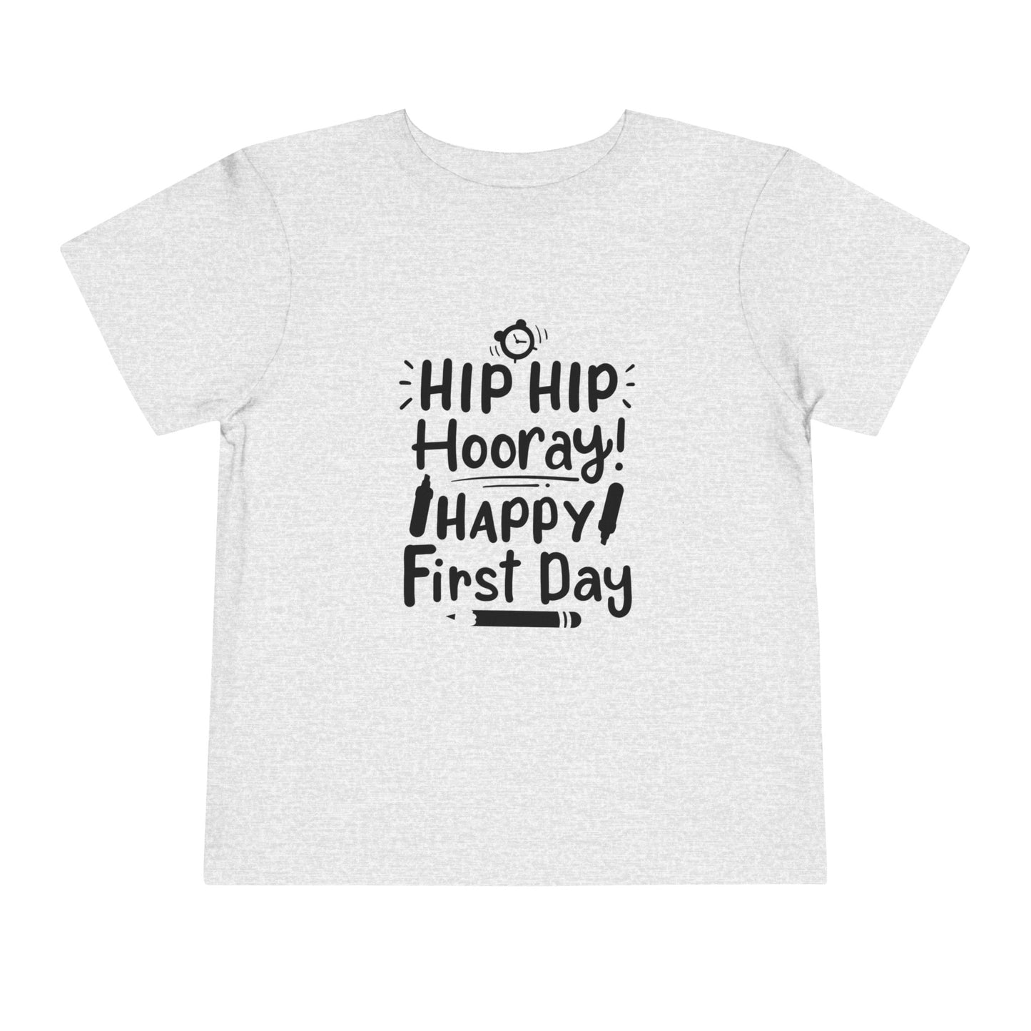 Hip Hip Hooray, Happy First Day Toddler Short Sleeve Tee