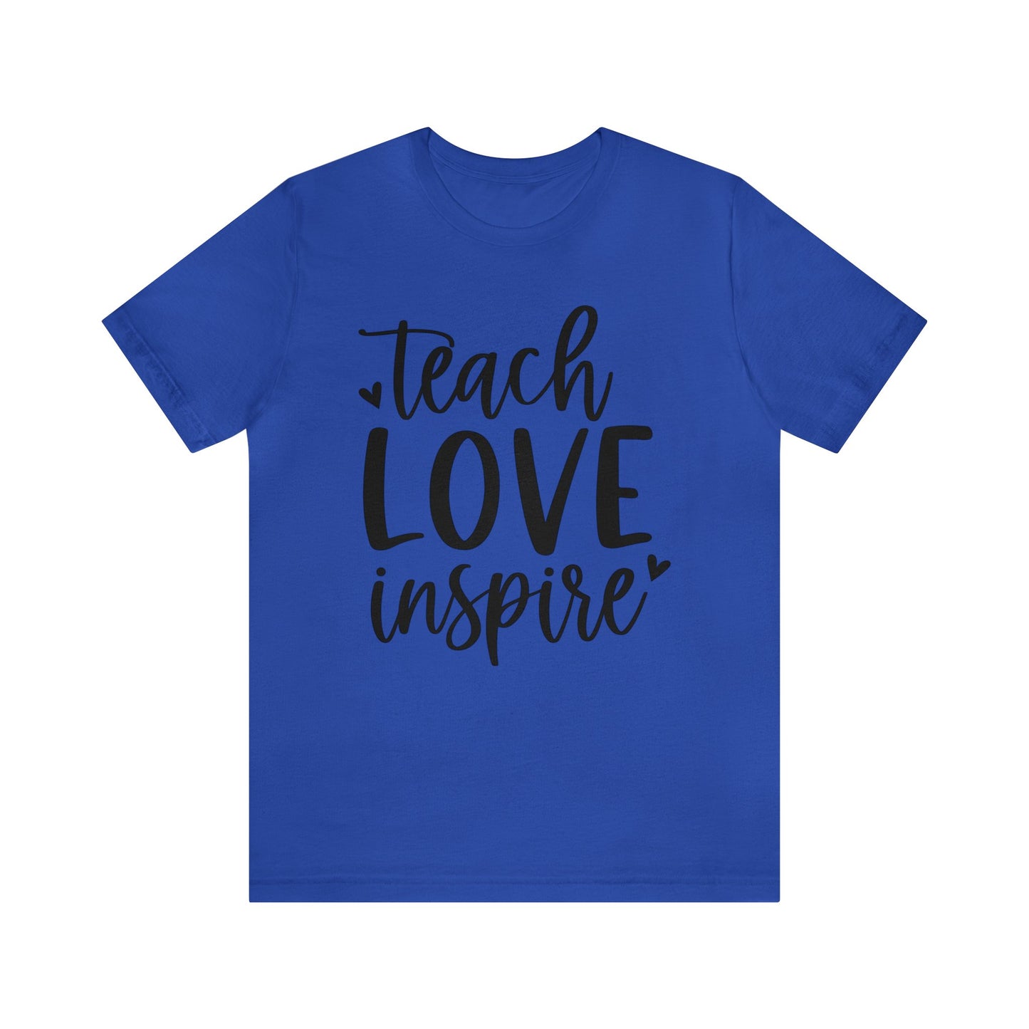 Teach Love Inspire Short sleeve Tshirt