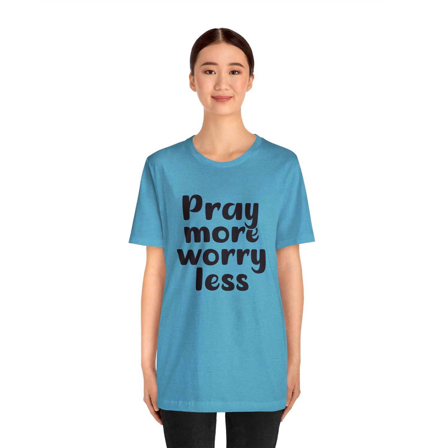 Pray more worry less Short sleeve Tshirt