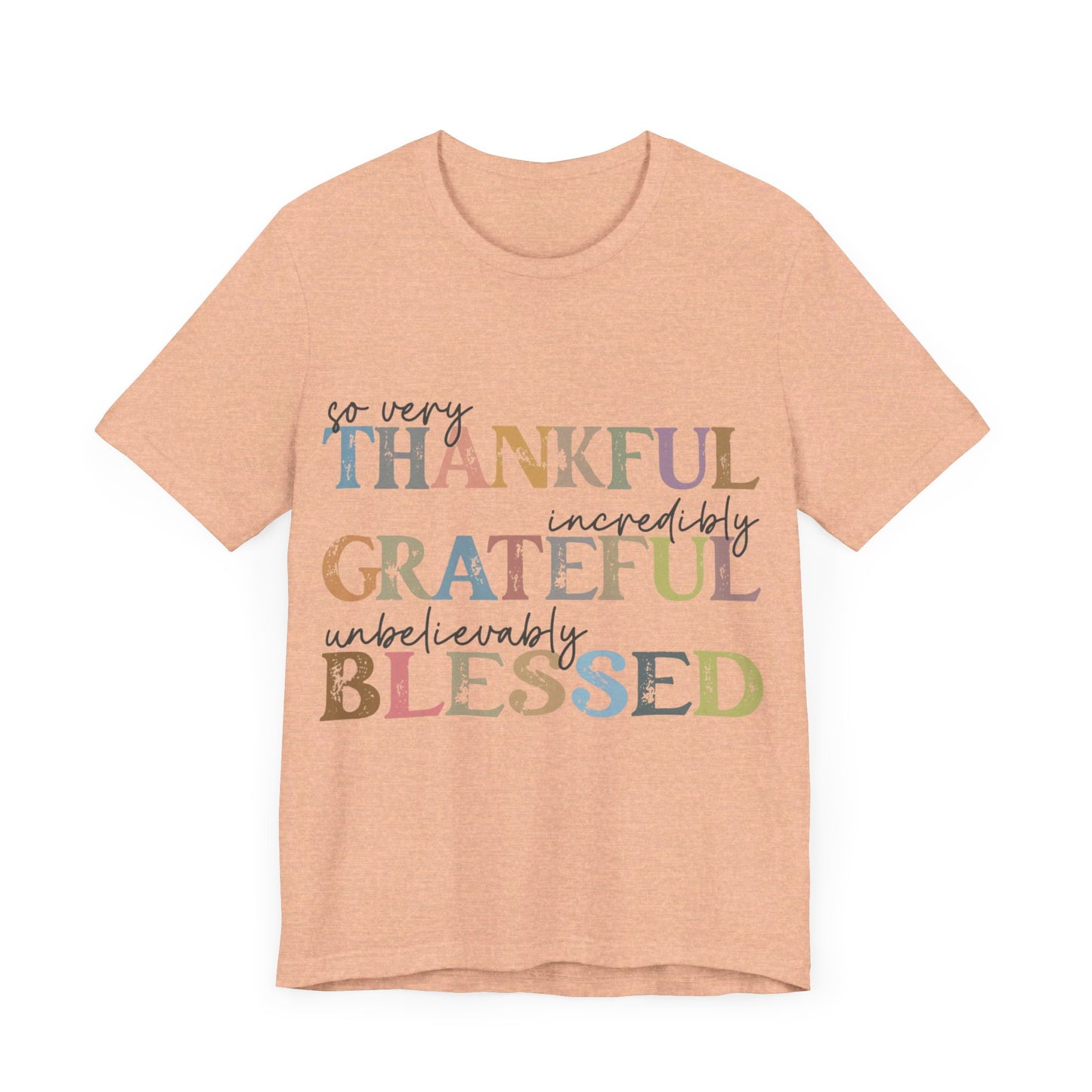 So very Thankful, Incredibly Grateful, Unbelievably Blessed Jersey Short Sleeve Tee