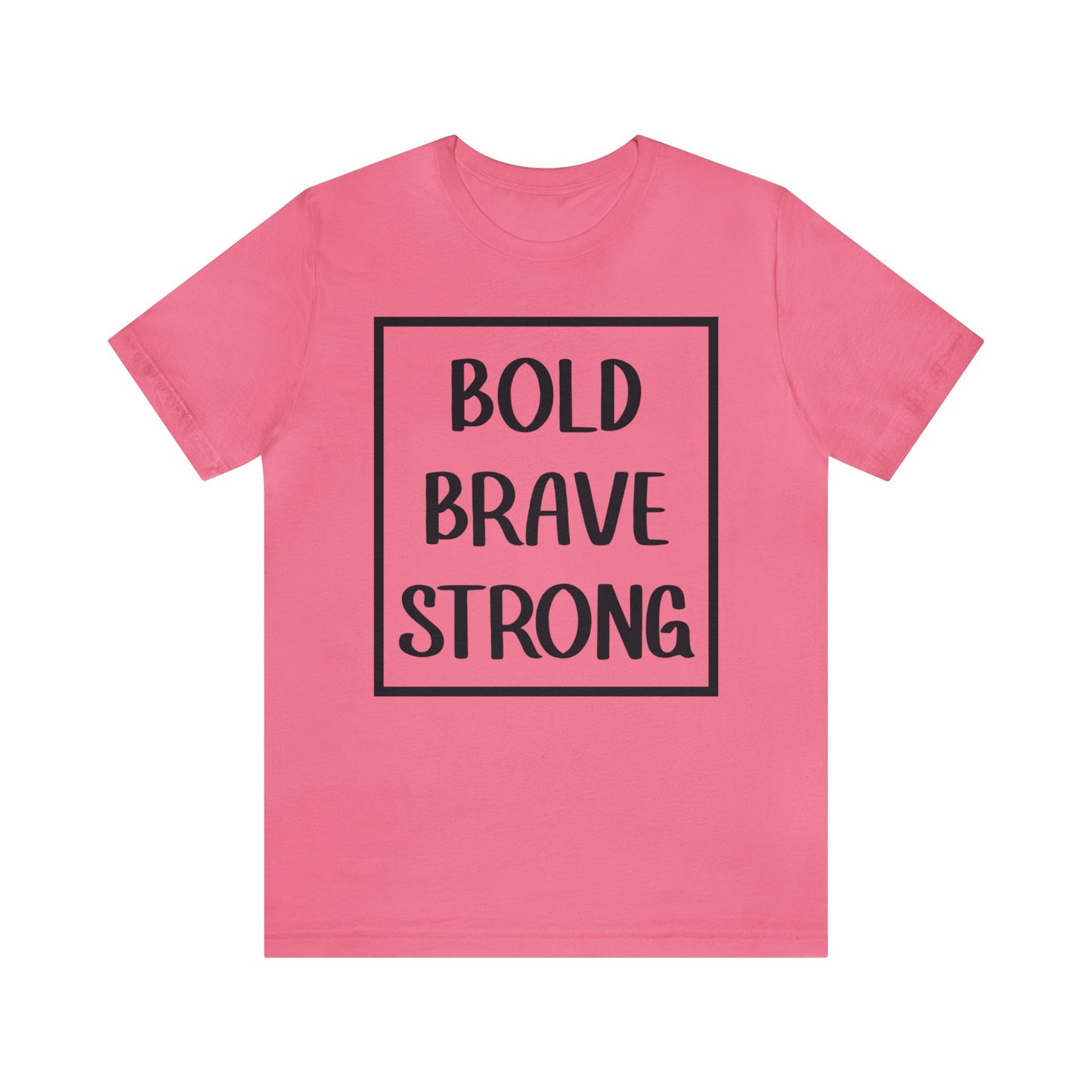 Bold Brave Strong Short sleeve T-shirt