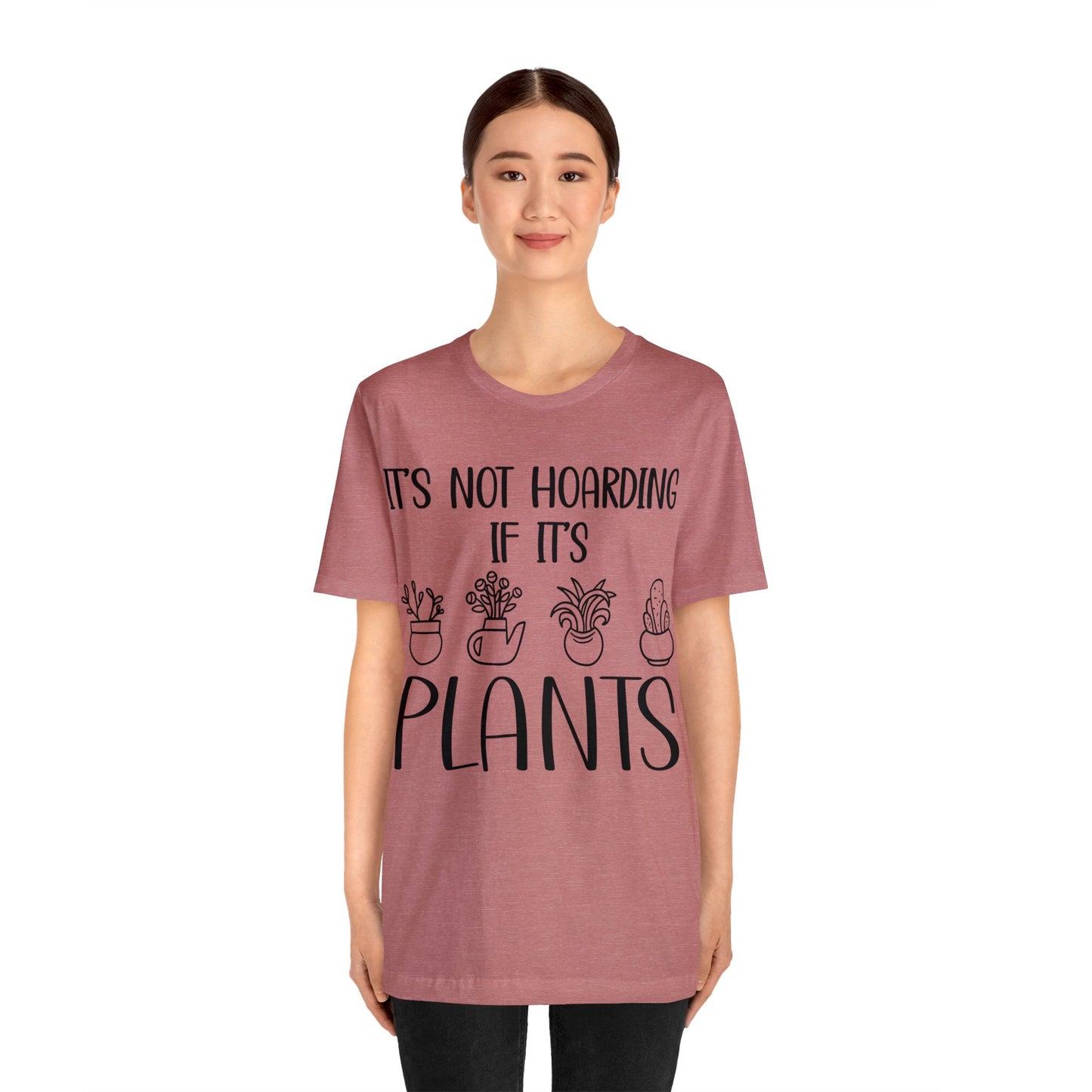 It's Not Hoarding if its Plants Short Sleeve Tee