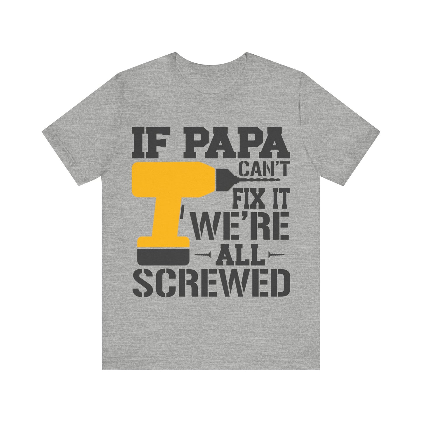 If PAPA Can't Fix It We're All Screwed Jersey Short Sleeve Tee