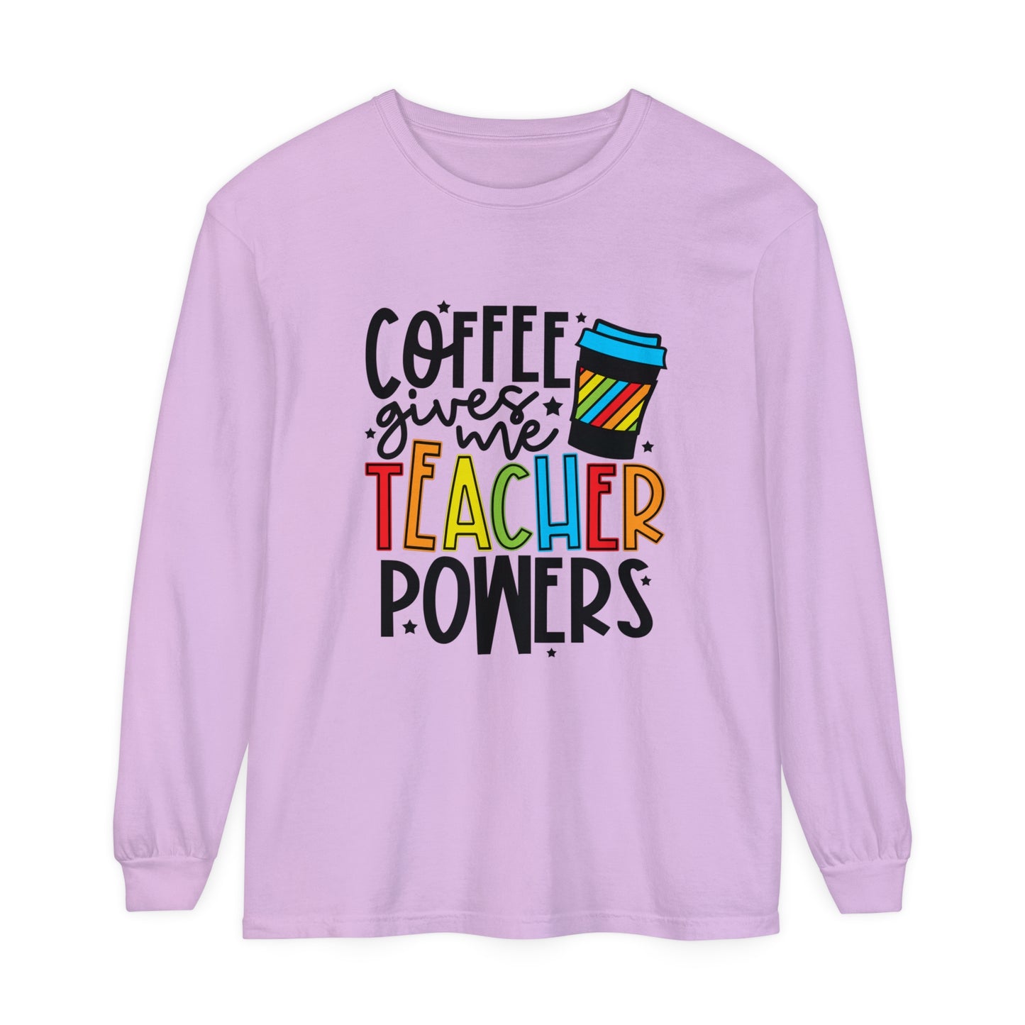 Coffee Gives Me Teacher Powers Long Sleeve T-Shirt