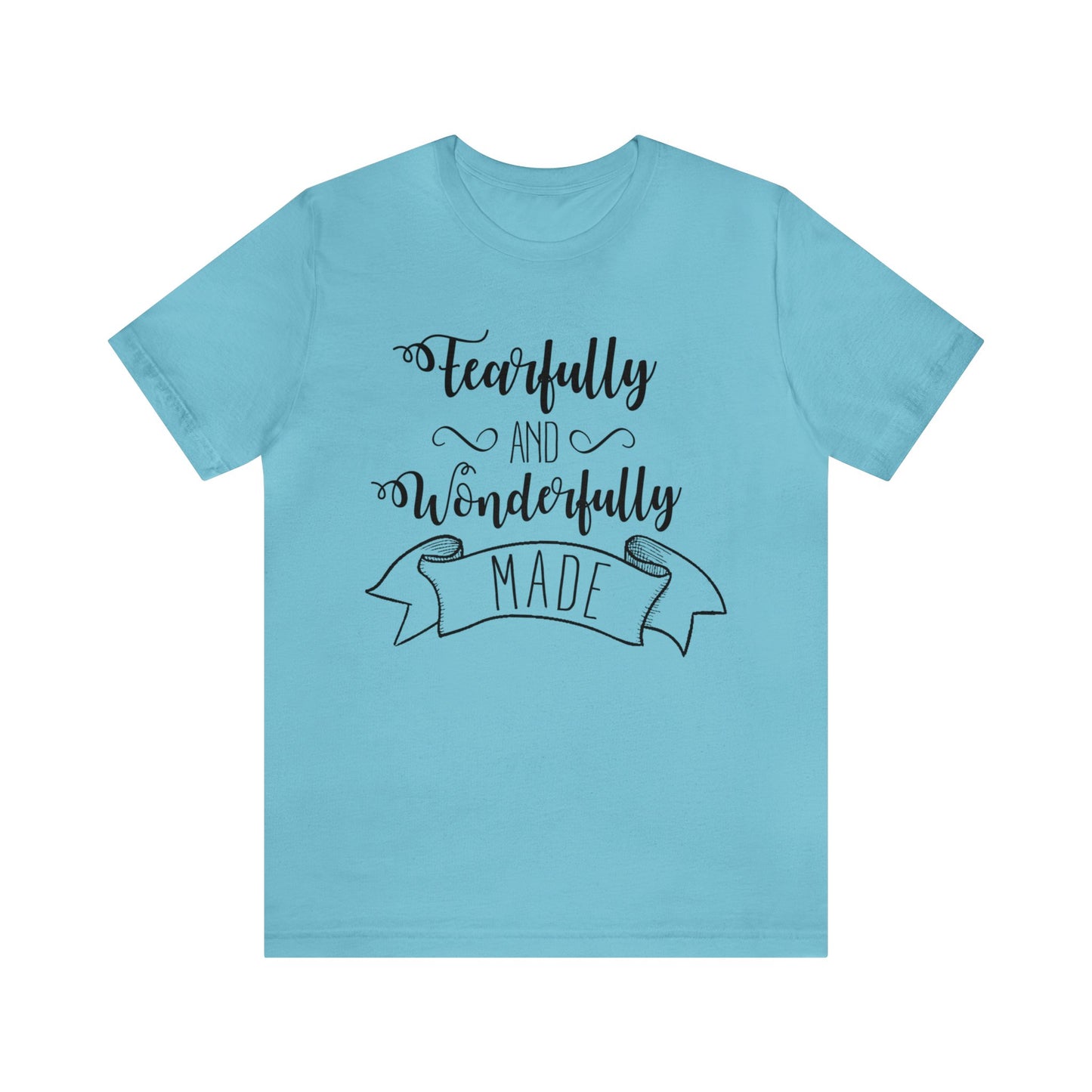 Fearfully and Wonderfully Made Short sleeve Tshirt