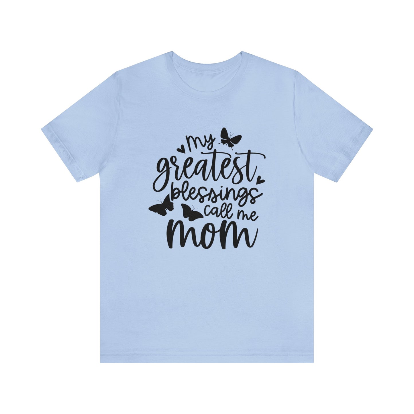 My greatest blessings call me mom short sleeve tshirt