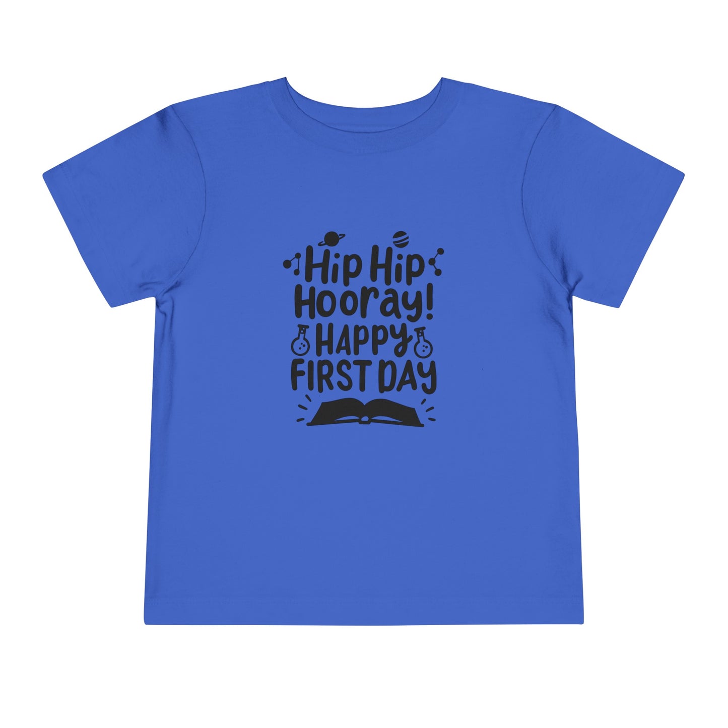 Hip Hip Hooray, Happy First Day Toddler Short Sleeve Tee