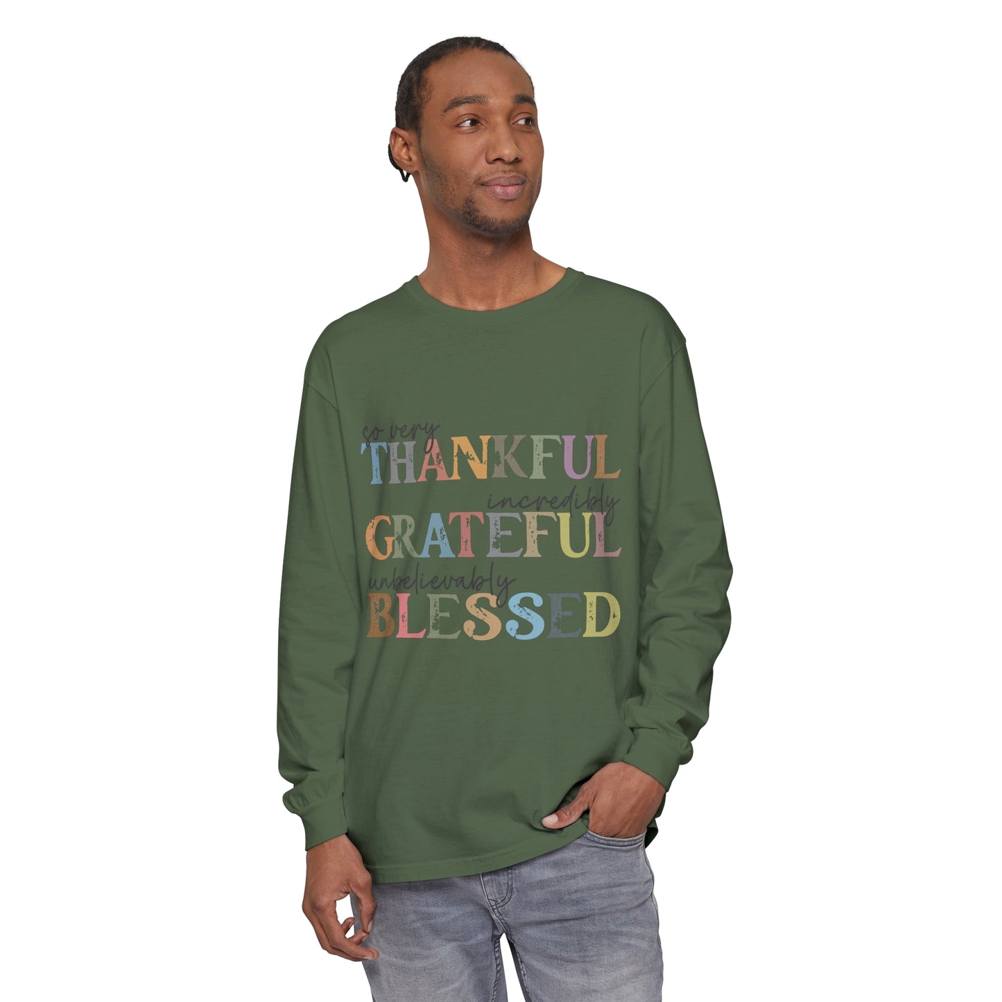 So Very Thankful, Incredibly Grateful, Unbelievably Blessed Long Sleeve T-Shirt