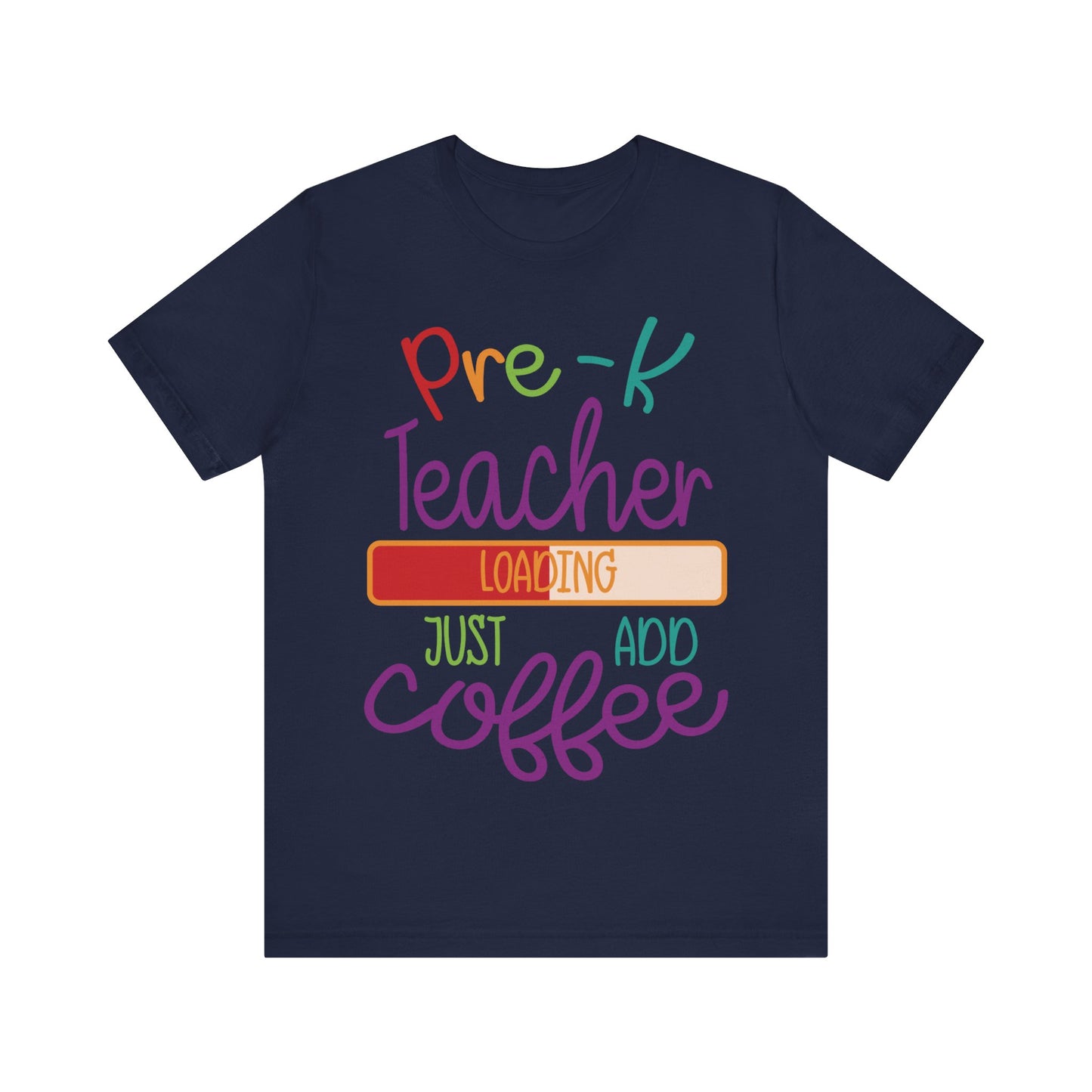 Pre-K Teacher Loading Just Add Coffee Jersey Short Sleeve Tee
