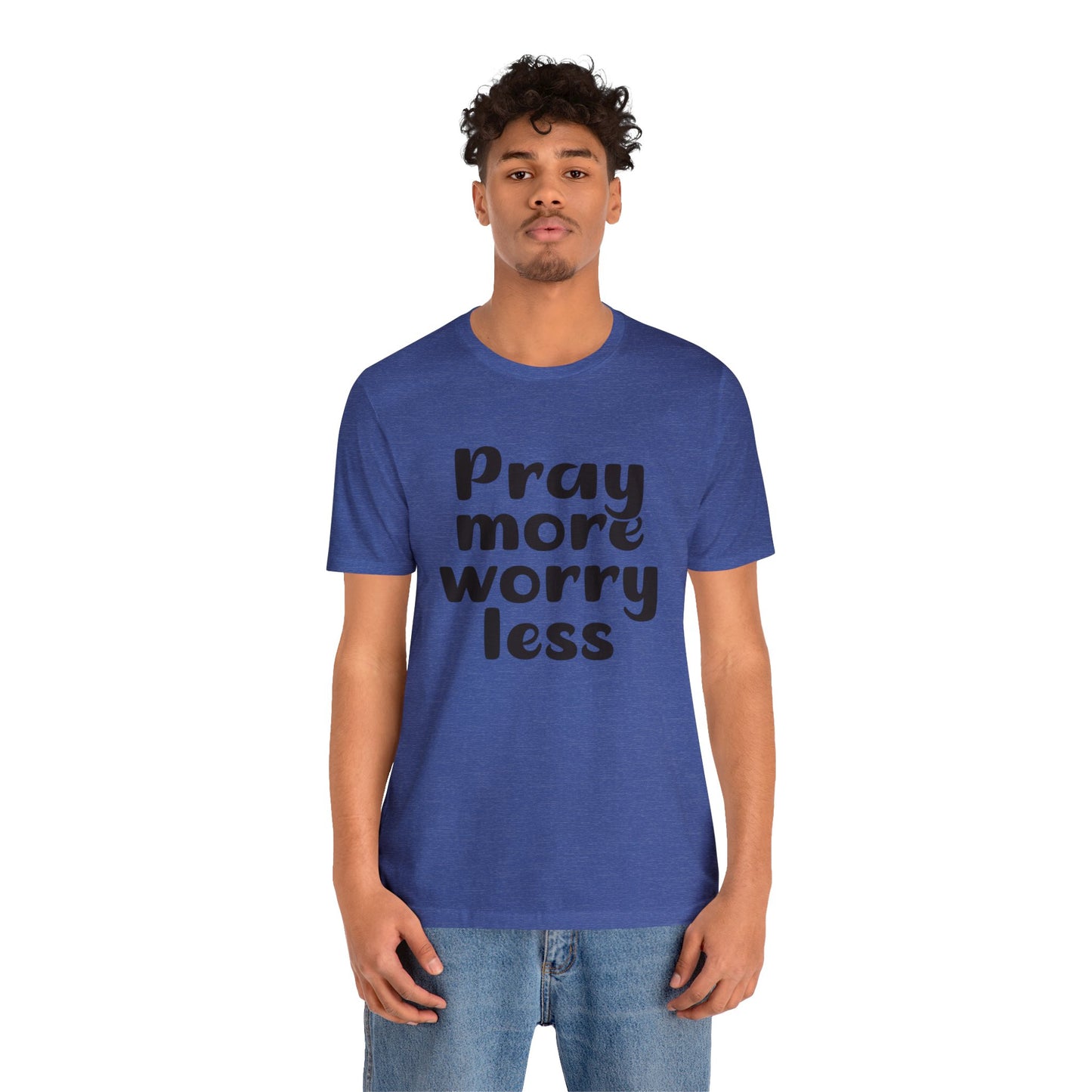Pray more worry less Short sleeve Tshirt